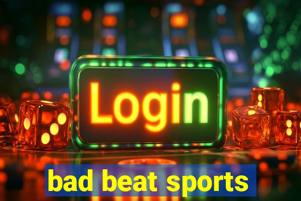 bad beat sports